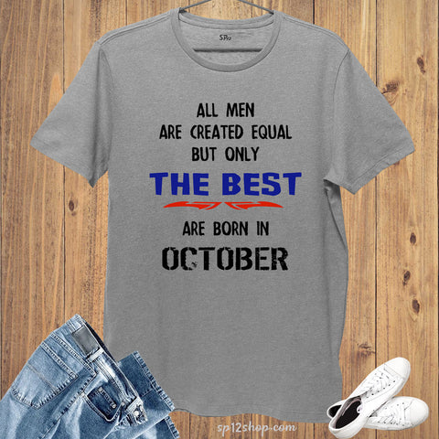 All Men Equal Only The Best Born In October Birthday T Shirt