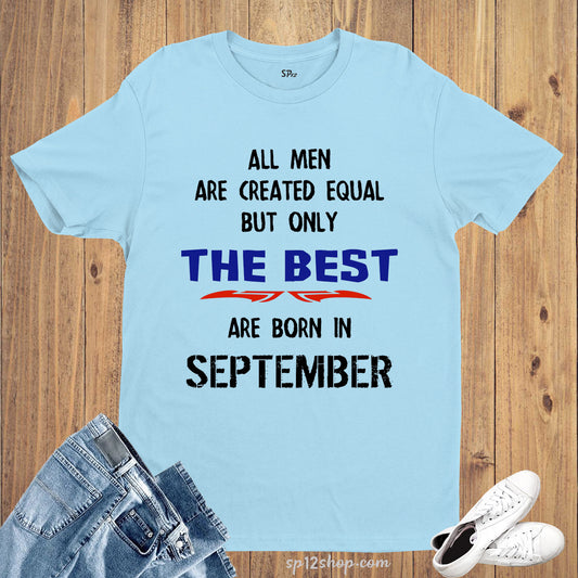 All Men Equal Only The Best Born In September Birthday T Shirt