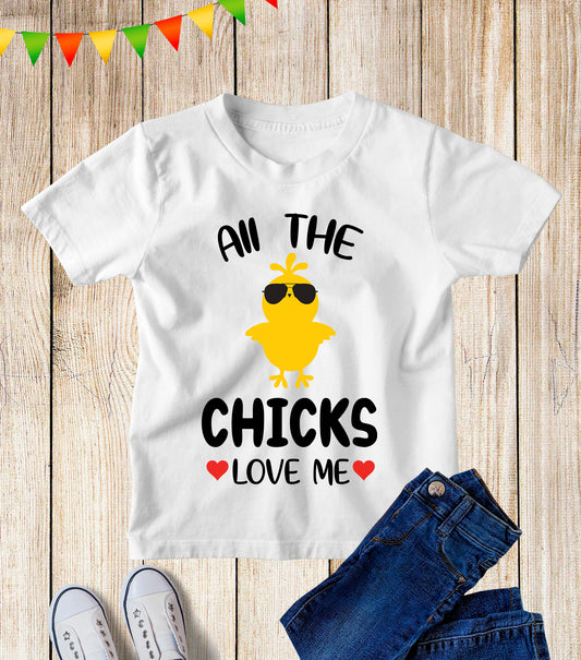 All The Chicks Love Me Kids Easter T Shirt