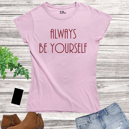Always Be Yourself Women T Shirt