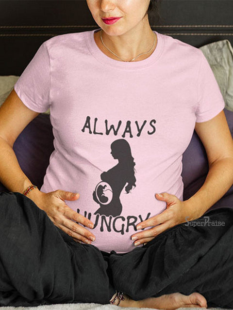 Always Hungry Pregnancy T Shirt
