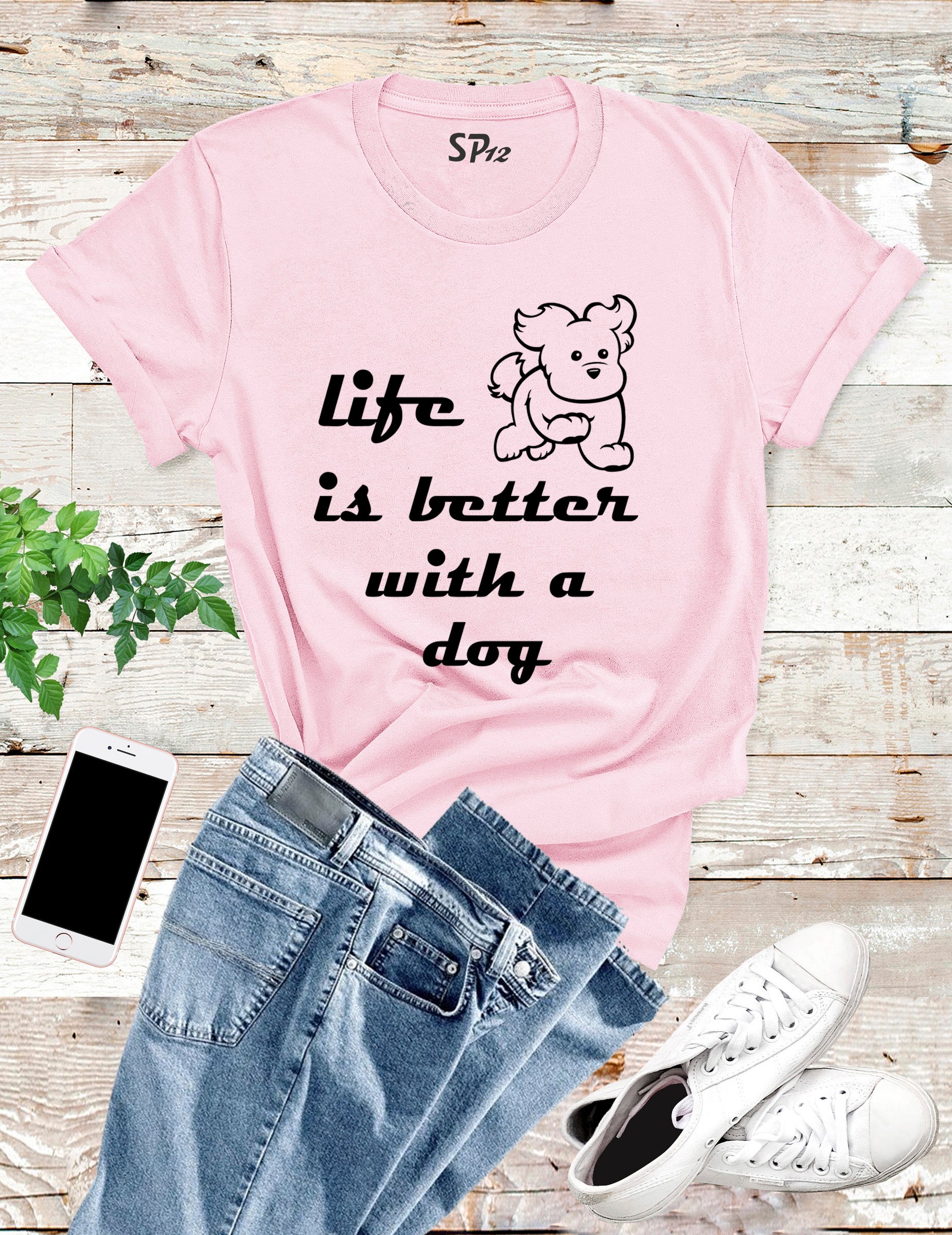 Animal Slogan T Shirt Life is Better with a dog