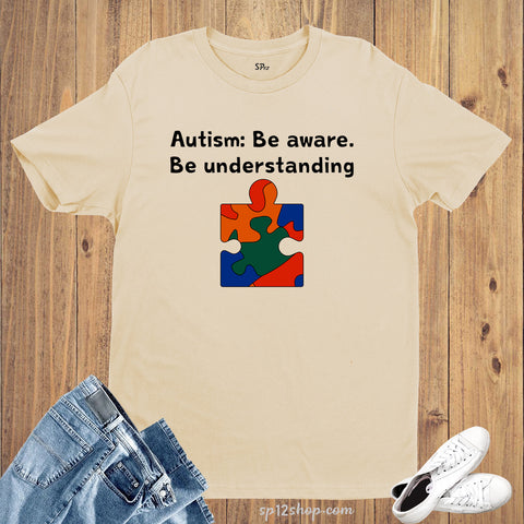 Autism Awareness T Shirt Be Aware Be Understanding Charity T-shirt