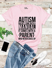Autism Doesn't Come With a Manual T Shirt