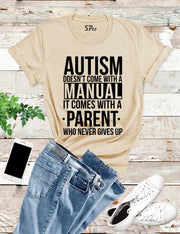 Autism Doesn't Come With a Manual T Shirt