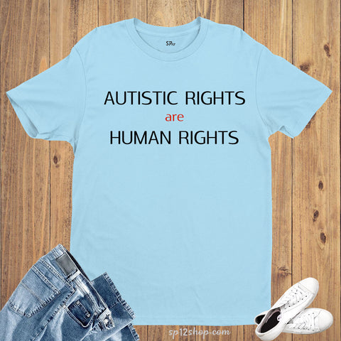  Awareness T Shirt AUTISTIC RIGHTS are HUMAN RIGHTS Inspirational Tee