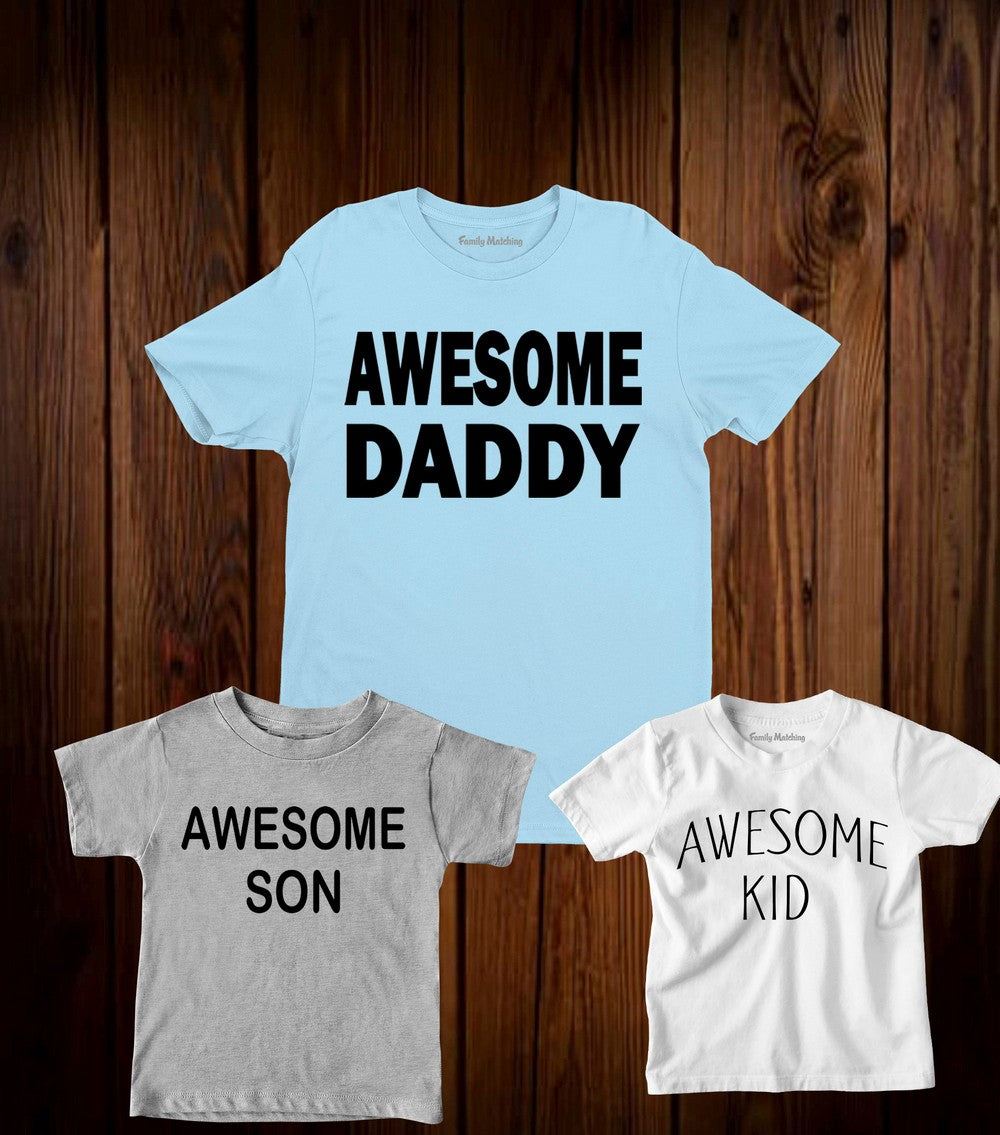 Awesome Daddy Son And Kid Matching T Shirt