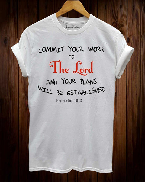 Commit Your Work To The Lord Christian T Shirt