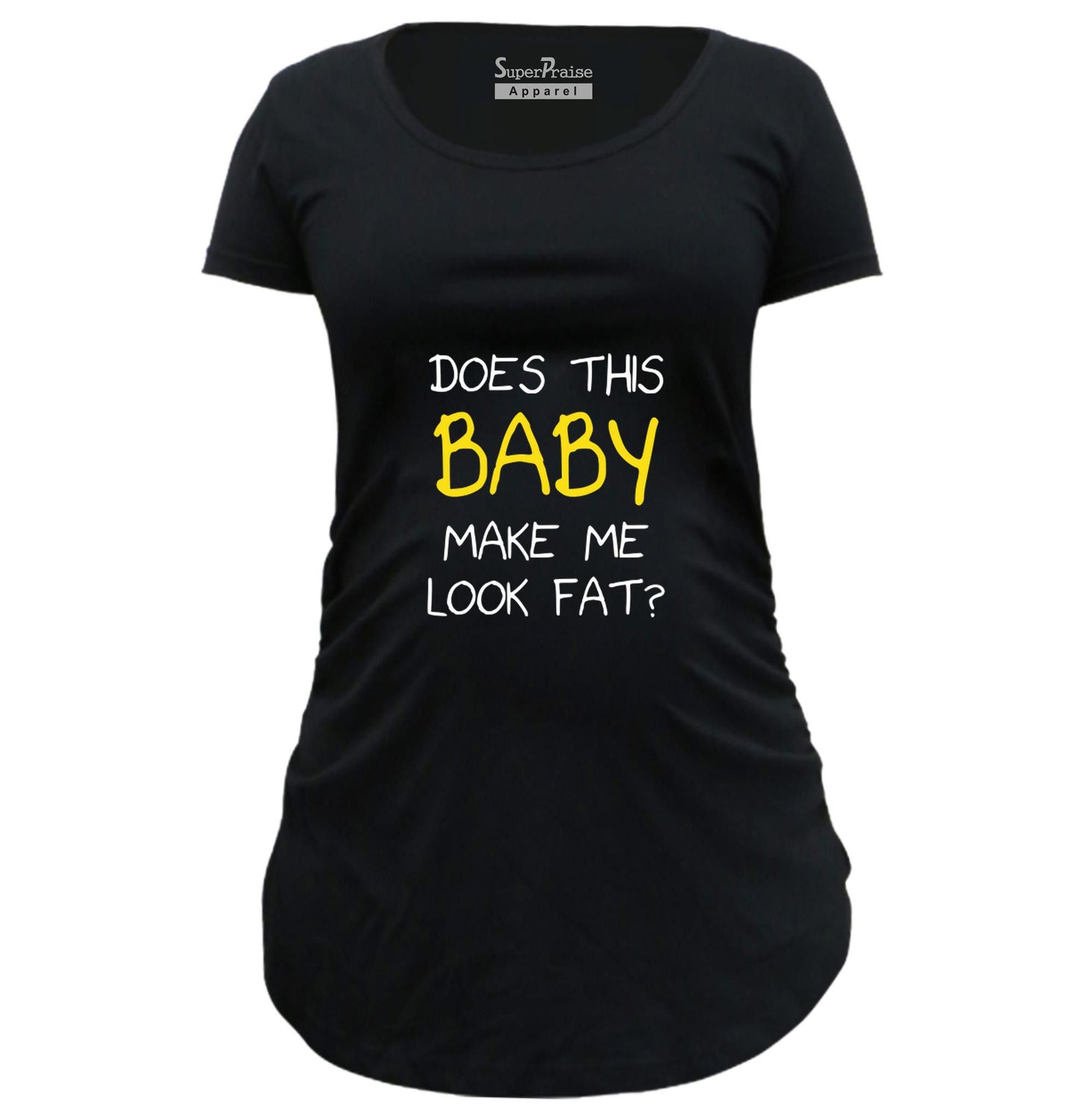 Does This Baby Make Me Look Fat Pregnancy T Shirts