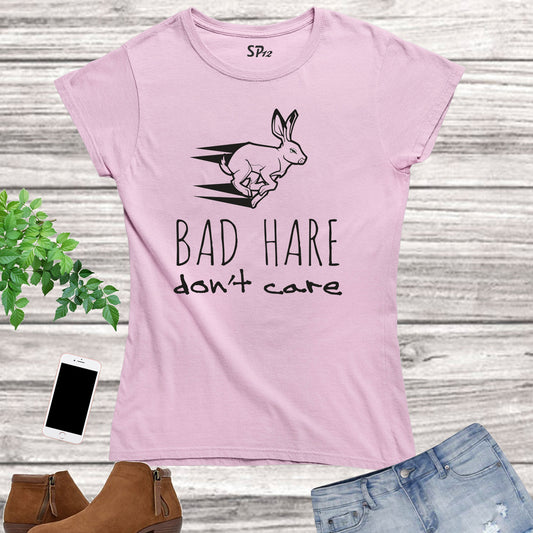Bad Hare Do Not Care Slogan Women T Shirt