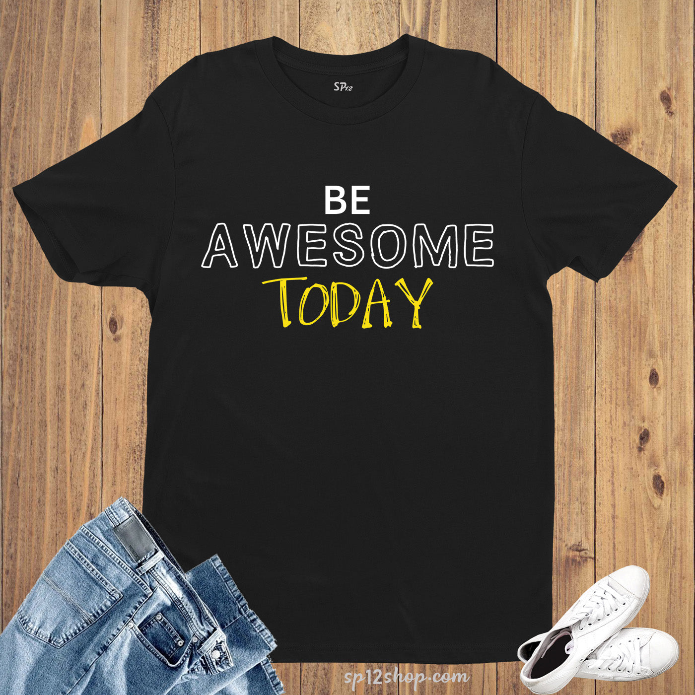 Be Awesome Today Lifestyle Motivation Slogan T Shirt