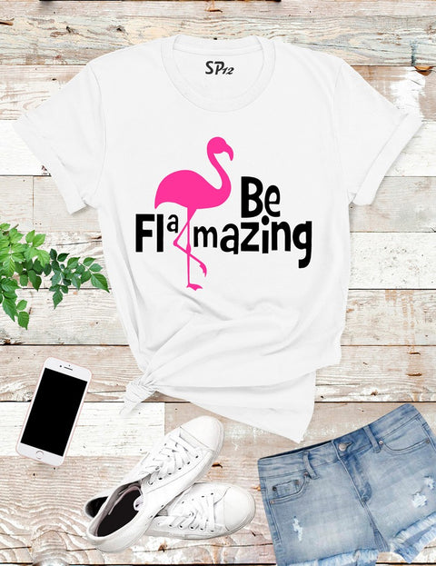 Be Flamazing T Shirt