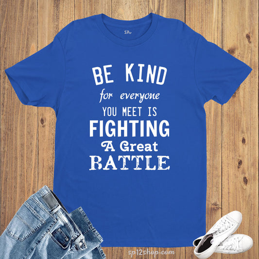 Be Kind For Everyone You Meet Life Slogan T Shirt