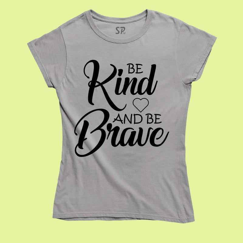 Be Kind Shirt Be Brave T-shirt Christian Gift for Friends and Family Tee