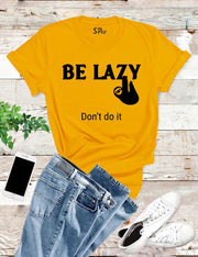 Be Lazy Don't Do It Sloth T Shirt