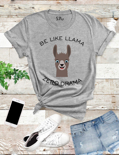 Be Like Llama Zero Drama T Shirt
