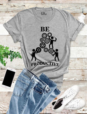 Be Productive Engineer T Shirt