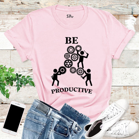 Be Productive Engineer T Shirt