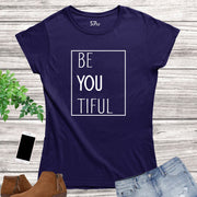 Be You Tiful Slogan Women T Shirt