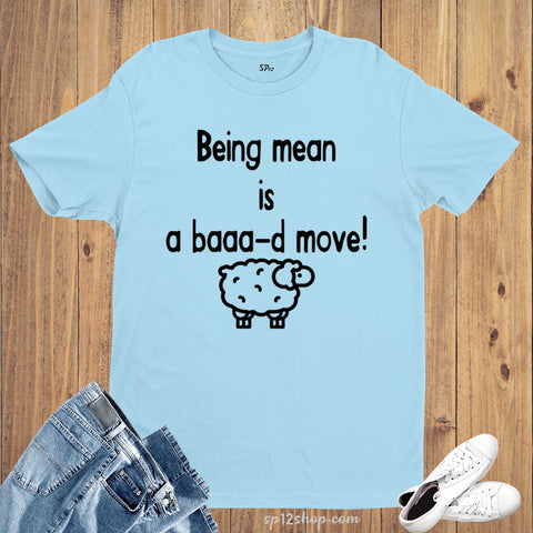 Being Mean Is a baaa-d Move! Awareness T Shirt