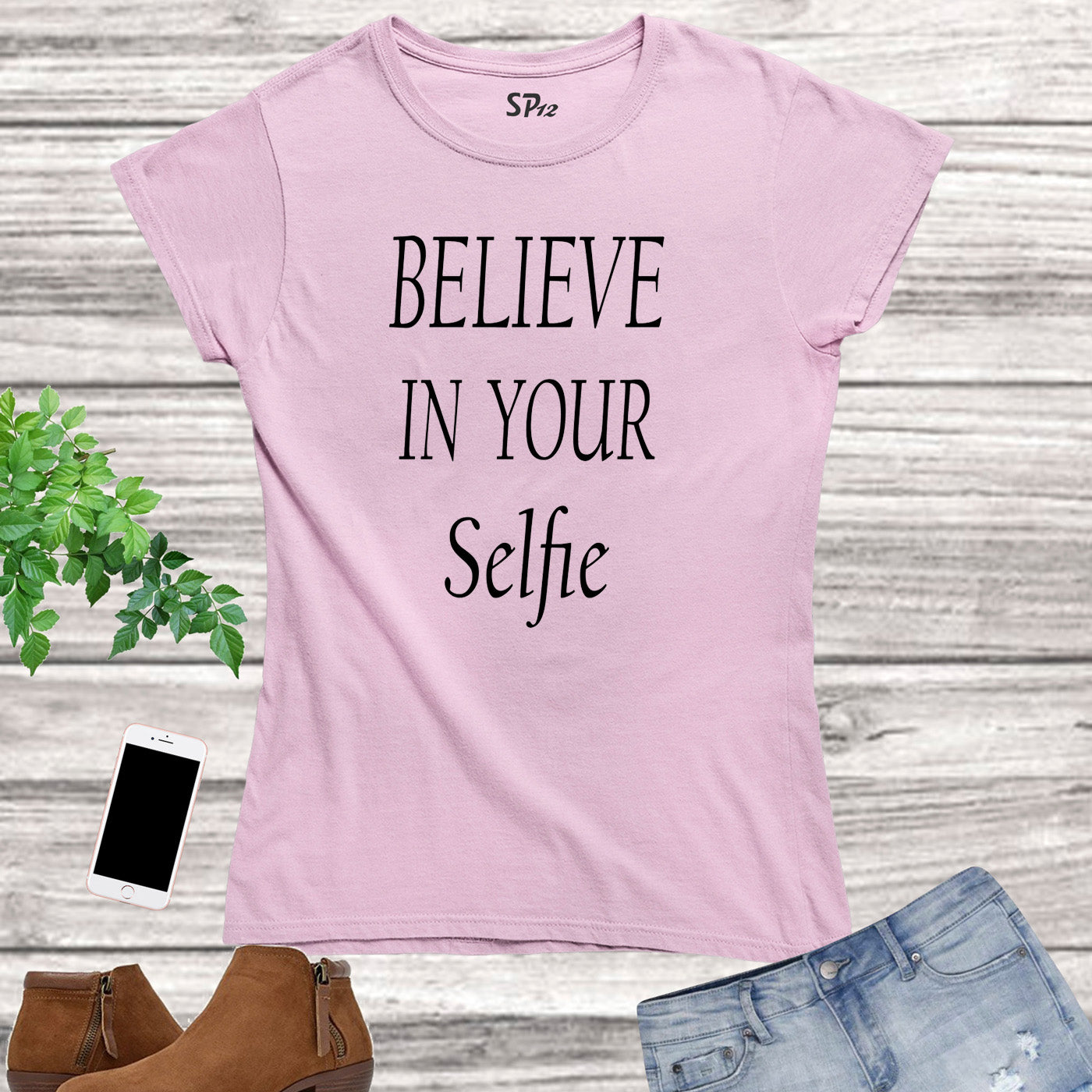 Believe in Your Selfie Women T Shirt