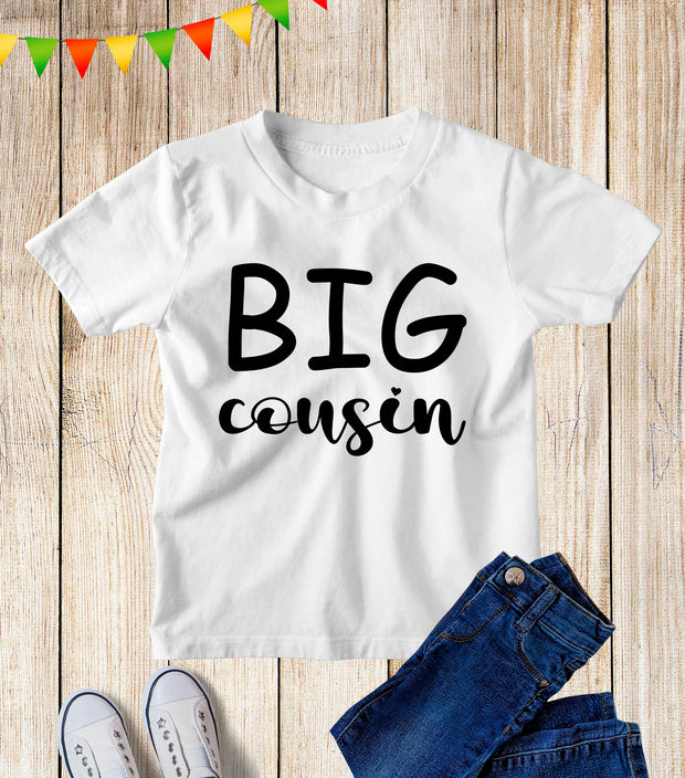 Big Cousin Kids T Shirt