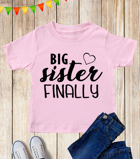 Big Sister Finally Kids T Shirt