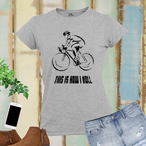 Biker  This Is How I Roll Women T Shirt