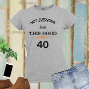 Birthday Gift T Shirt Women 40 Forty Years Look Good