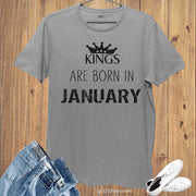 Birthday T Shirt Kings are born in January
