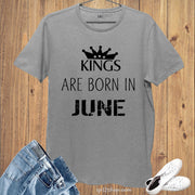 Birthday T Shirt Kings are born in June