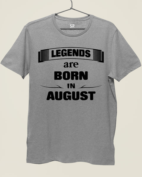 Birthday T shirt Legends are Born in August