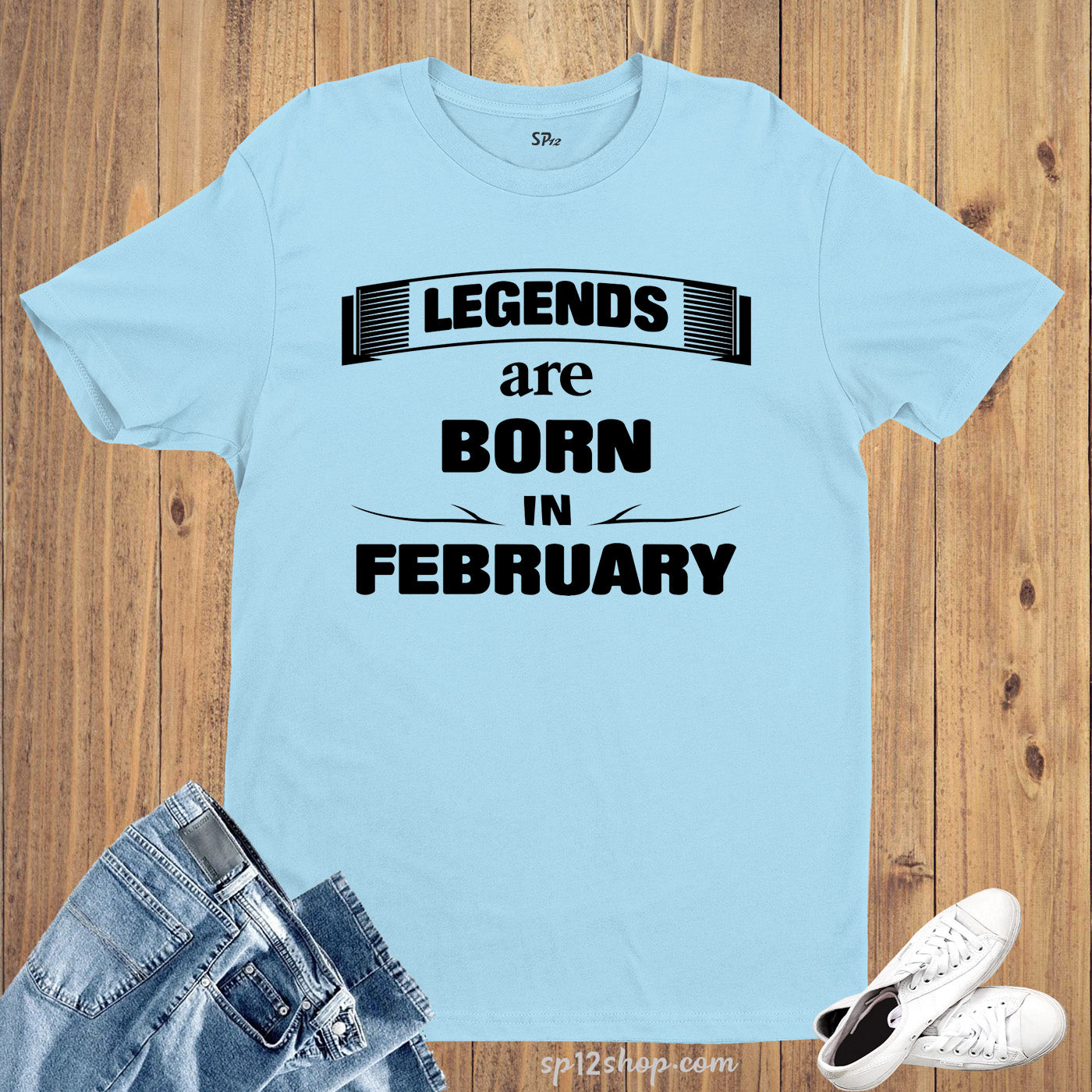 Birthday T shirt Legends are Born in February