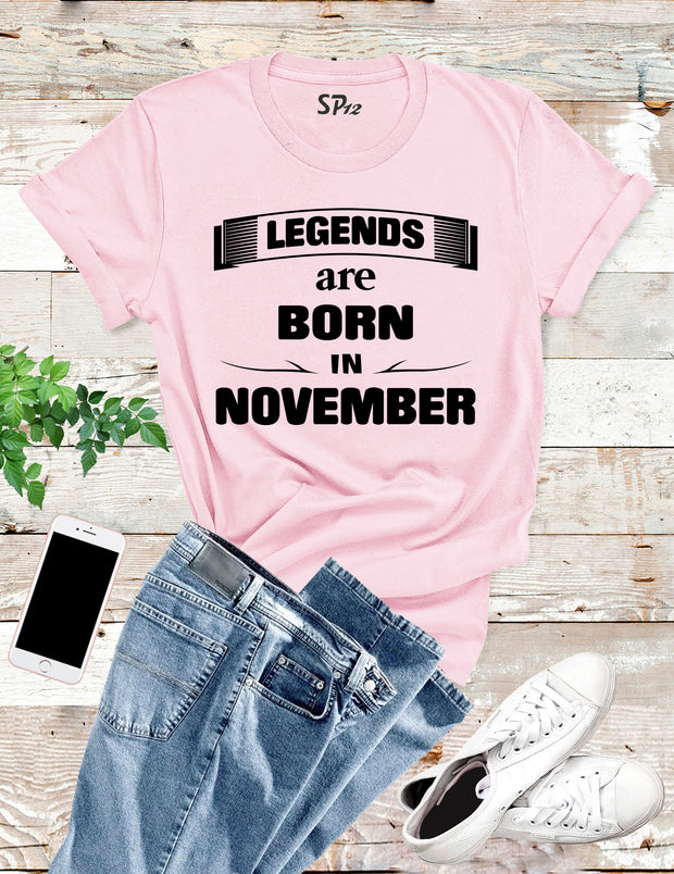 Birthday T shirt Legends are Born in November Funny Gift