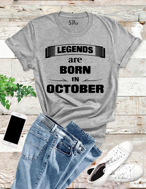 Birthday T shirt Legends are Born in October