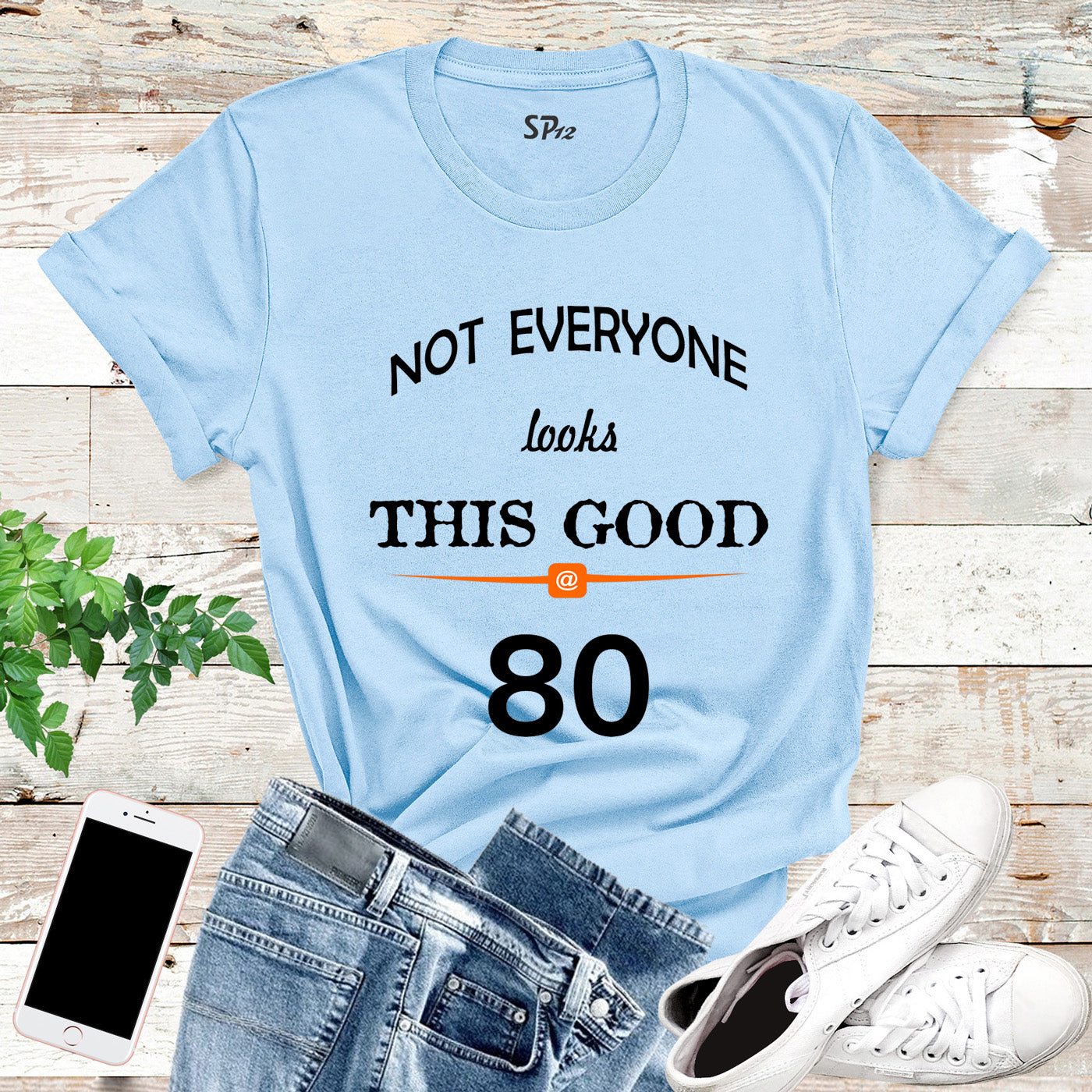 Birthday T shirt Not Everyone Looks This Good Eighty