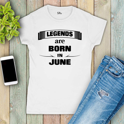Birthday T Shirt Women Legends Born In June