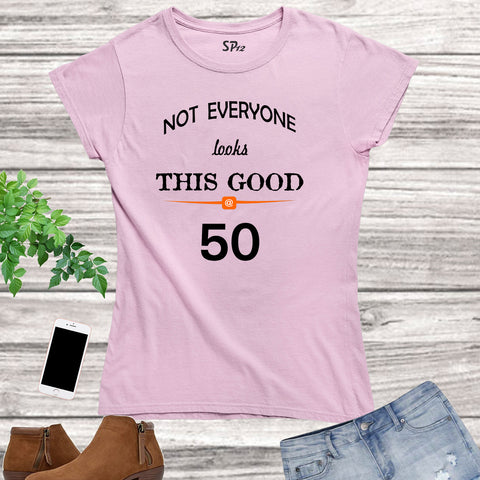 Birthday T Shirt Women 50 Fifty Years Look Good