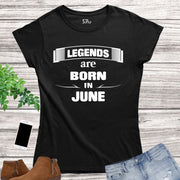 Birthday T Shirt Women Legends Born In June