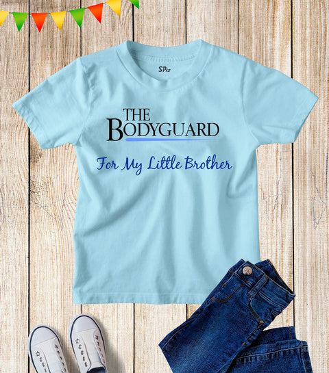 Kids The Bodyguard For My Little Brother Big Brother Sister T Shirt