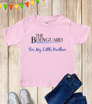 Kids The Bodyguard For My Little Brother Big Brother Sister T Shirt