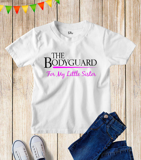 Kids The Bodyguard For My Little Sister Big Brother Sister T Shirt