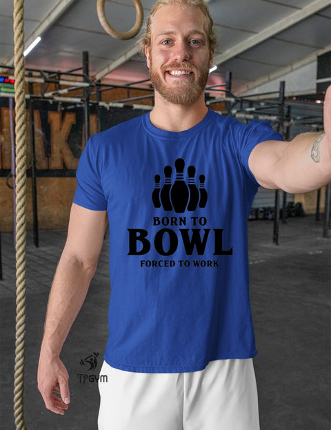 Born To Bowl Forced to Work T Shirt