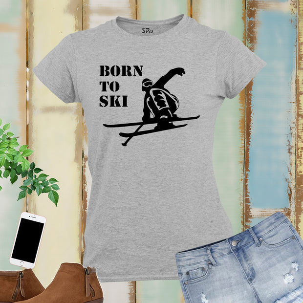 Born to do Ski Women T Shirts