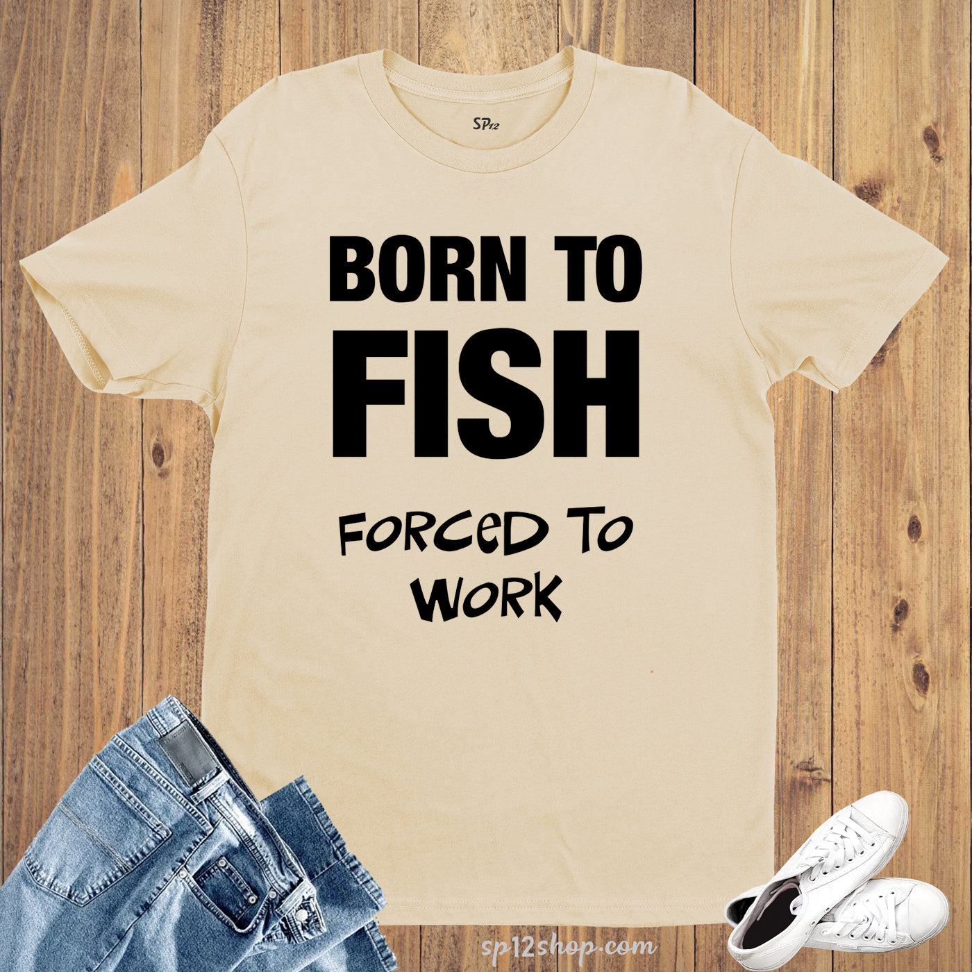 Born To Fish Forced To Work Funny Slogan Hobby T shirt