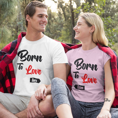 Born To Love Her And Him Couple T Shirt