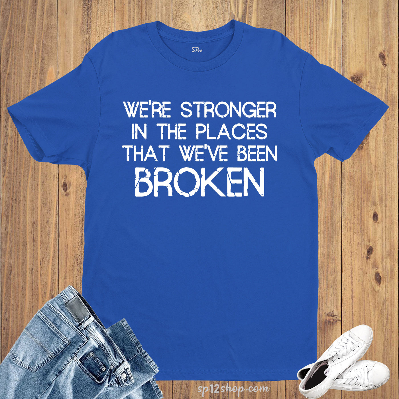 Broken but Stronger Witty Quote Slogan T shirt