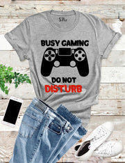 Busy Gaming Don't Disturb T Shirt