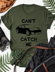 Can't Catch Me Car Racer T Shirt