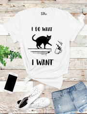 Cat Slogan I Do What I Want T Shirt